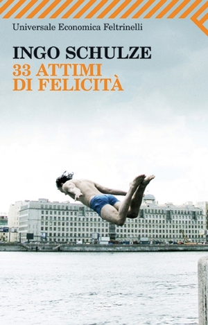 33 attimi di felicità by Ingo Schulze