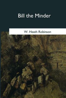 Bill the Minder by W. Heath Robinson
