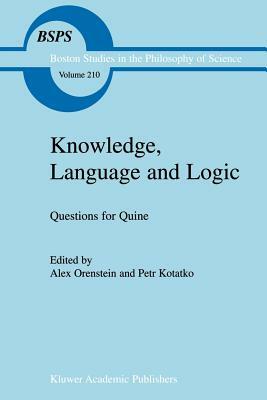 Knowledge, Language and Logic: Questions for Quine by 