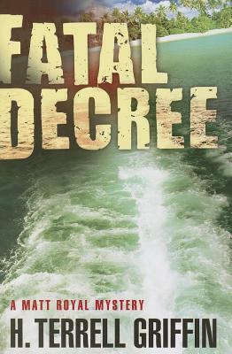 Fatal Decree by H. Terrell Griffin