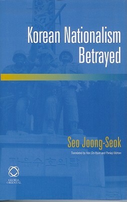 Korean Nationalism Betrayed by Joong-Seok Seo