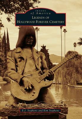 Legends of Hollywood Forever Cemetery by Kim Stephens, E. J. Stephens