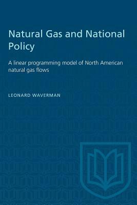 Natural Gas and National Policy: A linear programming model of North American natural gas flows by Leonard Waverman