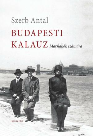  Budapesti kalauz: Marslakók számára by Antal Szerb