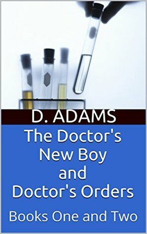 The Doctor's New Boy and Doctor's Orders: Books 1 & 2 by Sammy D. Adams