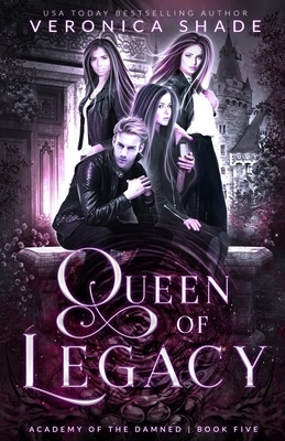 Queen of Legacy: A Slow Burn Paranormal Witch Academy by Veronica Shade, Leigh Anderson, Rebecca Hamilton