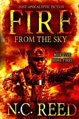 Fire From the Sky: Home Fires by N. C. Reed