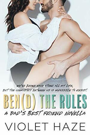 Bend the Rules: A Dad's Best Friend Novella (Unexpected Love Book 2) by Violet Haze