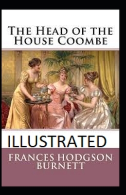 The Head of the House of Coombe Illustrated by Frances Hodgson Burnett