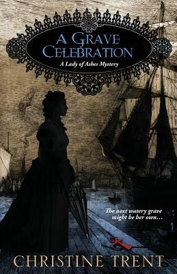 A Grave Celebration by Christine Trent