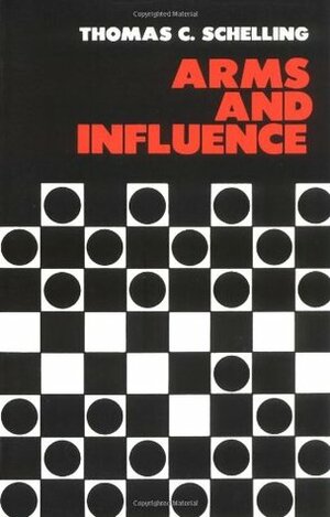 Arms and Influence by Thomas C. Schelling