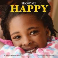 Show Me Happy by Kathryn Madeline Allen, Eric Futran