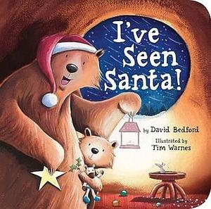 I've Seen Santa!: A Christmas Board Book for Kids and Toddlers by David Bedford, Tim Warnes