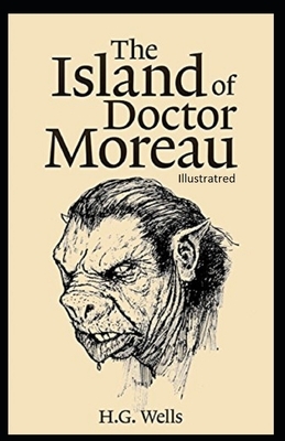 The Island of Dr. Moreau Illustrated by H.G. Wells