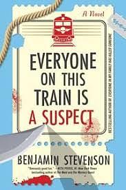 Everyone on This Train Is a Suspect by Benjamin Stevenson