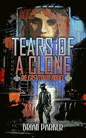 Tears of a Clone by Brian Parker