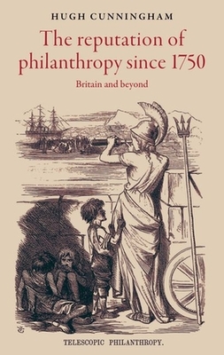 The reputation of philanthropy since 1750: Britain and beyond by Hugh Cunningham