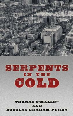 Serpents in the Cold by Thomas O'Malley, Douglas Graham