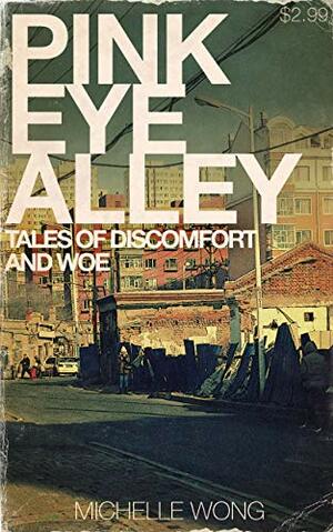 Pinkeye Alley: Tales of Discomfort and Woe by Michelle Wong