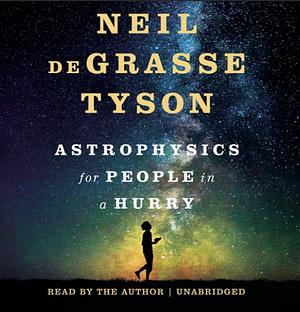 Astrophysics for People in a Hurry by Neil deGrasse Tyson