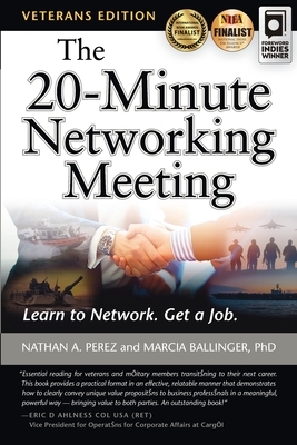 The 20-Minute Networking Meeting - Veterans Edition: Learn to Network. Get a Job. by Marcia Ballinger, Nathan A. Perez