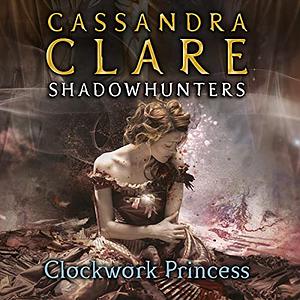 Clockwork Princess by Cassandra Clare
