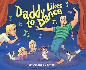 Daddy Likes to Dance by Amanda Smith