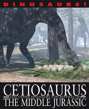 Cetiosaurus and Other Dinosaurs and Reptiles from the Middle Jurassic by David West