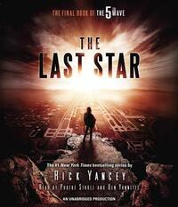 The Last Star: The Final Book of the 5th Wave by Rick Yancey