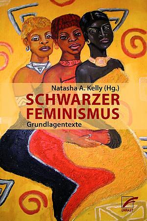 Schwarzer Feminismus. Grundlagentexte by Natasha A. Kelly