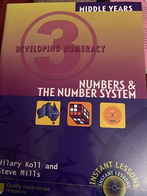 Developing Numeracy: Numbers &amp; the Number System, Book 3 by Steve Mills, Hilary Koll