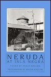 Neruda at Isla Negra by Milton Rogovin, Pablo Neruda, Maria Jacketti, Clark Zlotchew, Dennis Maloney