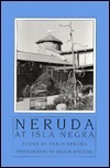 Neruda at Isla Negra by Milton Rogovin, Dennis Maloney, Pablo Neruda, Maria Jacketti, Clark Zlotchew