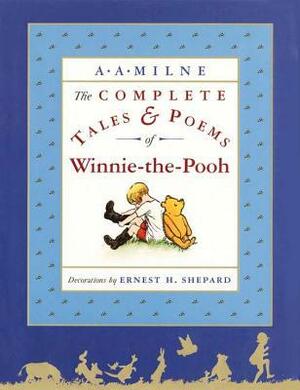The Complete Tales & Poems of Winnie-the-Pooh by A.A. Milne