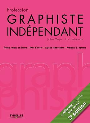 Profession graphiste indépendant by Éric Delamarre, Julien Moya