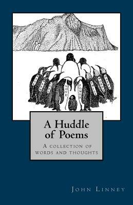 A Huddle of Poems: Collection of Words and Thoughts by John Linney