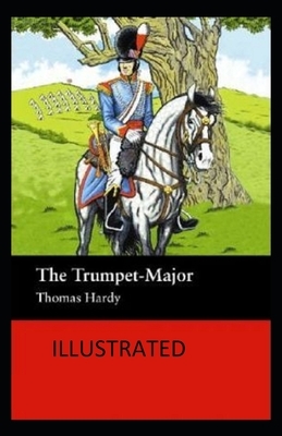 The Trumpet-Major Illustrated by Thomas Hardy