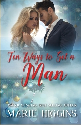 Ten Ways to Get a Man: Modern-Day Cinderella Romance by Marie Higgins