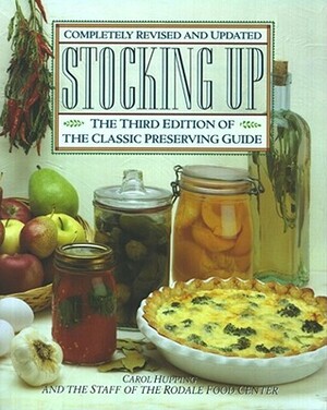 Stocking Up: The Third Edition of America's Classic Preserving Guide by Carol Hupping