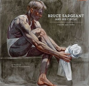 Bruce Sargeant and His Circle: Figure and Form by Mark Beard