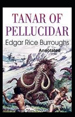 Tanar of Pellucidar Annotated by Edgar Rice Burroughs