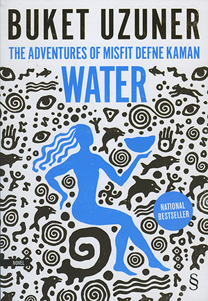 The Adventures Of Misfit Defne Kaman: Water by Buket Uzuner