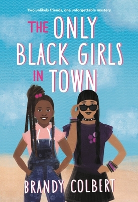The Only Black Girls in Town by Brandy Colbert