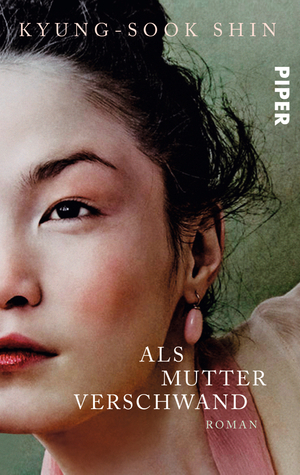 Als Mutter verschwand by Kyung-sook Shin