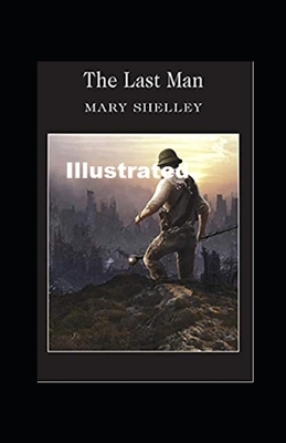 The Last Man Illustrated by Mary Shelley