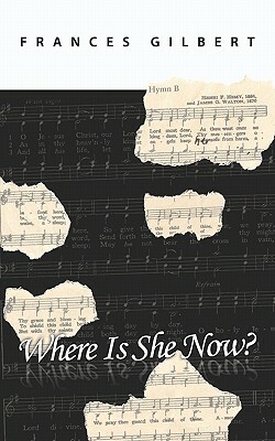 Where Is She Now? by Frances Gilbert