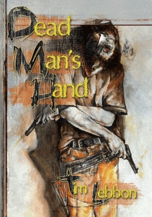 Dead Man's Hand by Tim Lebbon, Caniglia, Tom Piccirilli