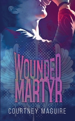 Wounded Martyr by Courtney Maguire