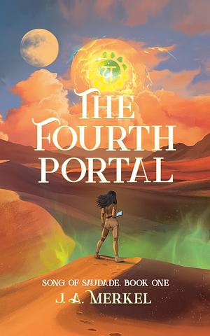 The Fourth Portal by J. A. Merkel, J. A. Merkel