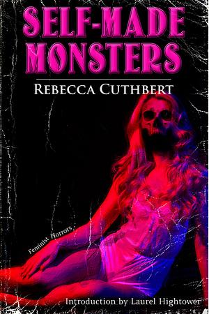 Self-Made Monsters by Rebecca Cuthbert